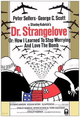 奇爱博士 Dr. Strangelove or: How I Learned to Stop Worrying and Love the Bomb海报